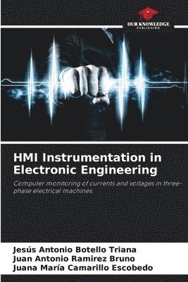 Jesús Antonio Botello Triana, Juan Antonio Ramirez Bruno, Juana María Camarillo Escobedo - HMI Instrumentation in Electronic Engineering, Häftad