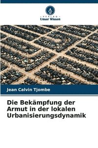 bokomslag Die Bekmpfung der Armut in der lokalen Urbanisierungsdynamik