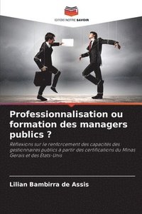 bokomslag Professionnalisation ou formation des managers publics ?