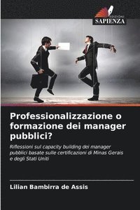 bokomslag Professionalizzazione o formazione dei manager pubblici?