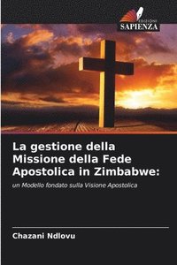 bokomslag La gestione della Missione della Fede Apostolica in Zimbabwe