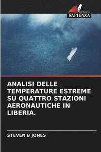 bokomslag Analisi Delle Temperature Estreme Su Quattro Stazioni Aeronautiche in Liberia.