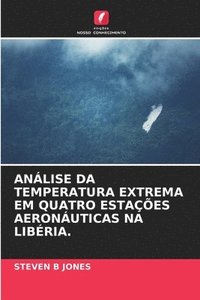 bokomslag Anlise Da Temperatura Extrema Em Quatro Estaes Aeronuticas Na Libria.