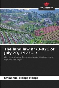 bokomslag The land law n73-021 of July 20, 1973...