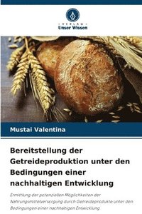 bokomslag Bereitstellung der Getreideproduktion unter den Bedingungen einer nachhaltigen Entwicklung