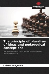 bokomslag The principle of pluralism of ideas and pedagogical conceptions
