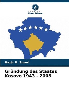 bokomslag Grndung des Staates Kosovo 1943 - 2008