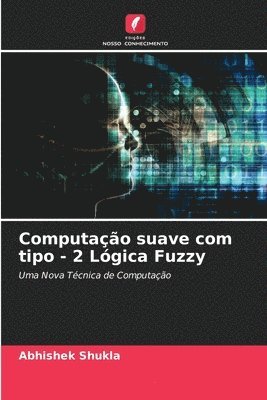 bokomslag Computao suave com tipo - 2 Lgica Fuzzy