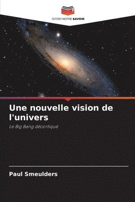 Une nouvelle vision de l'univers 1