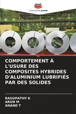 Comportement  l'Usure Des Composites Hybrides d'Aluminium Lubrifis Par Des Solides 1