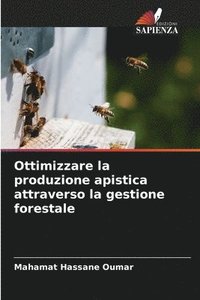 bokomslag Ottimizzare la produzione apistica attraverso la gestione forestale
