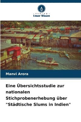 bokomslag Eine bersichtsstudie zur nationalen Stichprobenerhebung ber &quot;Stdtische Slums in Indien&quot;