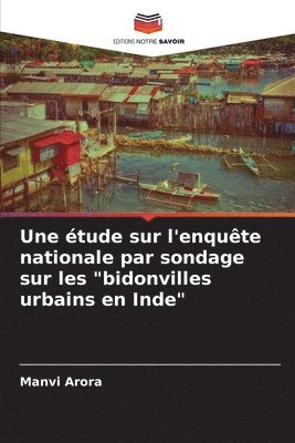 bokomslag Une tude sur l'enqute nationale par sondage sur les &quot;bidonvilles urbains en Inde&quot;