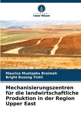 Mechanisierungszentren fr die landwirtschaftliche Produktion in der Region Upper East 1