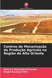bokomslag Centros de Mecanizao da Produo Agrcola na Regio do Alto Oriente