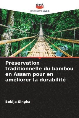 Prservation traditionnelle du bambou en Assam pour en amliorer la durabilit 1