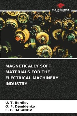 Magnetically Soft Materials for the Electrical Machinery Industry 1