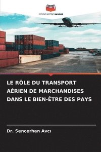 bokomslag Le Rle Du Transport Arien de Marchandises Dans Le Bien-tre Des Pays