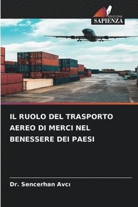 bokomslag Il Ruolo del Trasporto Aereo Di Merci Nel Benessere Dei Paesi