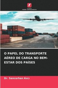 bokomslag O Papel Do Transporte Areo de Carga No Bem-Estar DOS Pases
