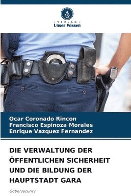 bokomslag Die Verwaltung Der ffentlichen Sicherheit Und Die Bildung Der Hauptstadt Gara