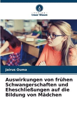 bokomslag Auswirkungen von frhen Schwangerschaften und Eheschlieungen auf die Bildung von Mdchen