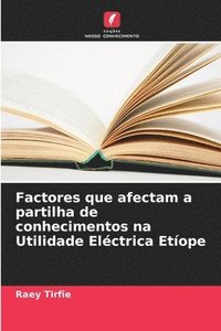 bokomslag Factores que afectam a partilha de conhecimentos na Utilidade Elctrica Etope