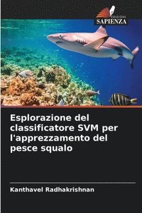 bokomslag Esplorazione del classificatore SVM per l'apprezzamento del pesce squalo