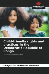 bokomslag Child-friendly rights and practices in the Democratic Republic of Congo