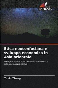 bokomslag Etica neoconfuciana e sviluppo economico in Asia orientale