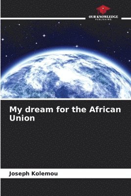 bokomslag My dream for the African Union