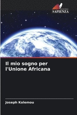 bokomslag Il mio sogno per l'Unione Africana