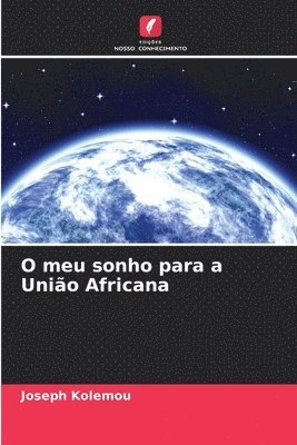 bokomslag O meu sonho para a Unio Africana