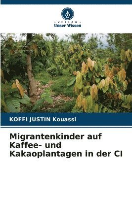 Migrantenkinder auf Kaffee- und Kakaoplantagen in der CI 1