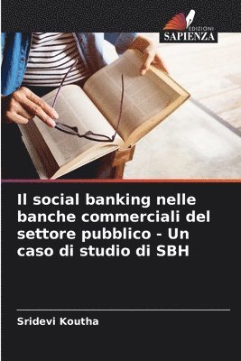 Il social banking nelle banche commerciali del settore pubblico - Un caso di studio di SBH 1