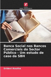 bokomslag Banca Social nos Bancos Comerciais do Sector Pblico - Um estudo de caso da SBH