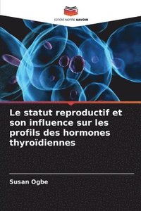 bokomslag Le statut reproductif et son influence sur les profils des hormones thyrodiennes