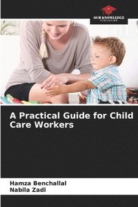 bokomslag A Practical Guide for Child Care Workers