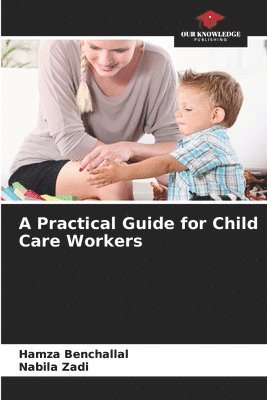 A Practical Guide for Child Care Workers 1