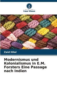 bokomslag Modernismus und Kolonialismus in E.M. Forsters Eine Passage nach Indien