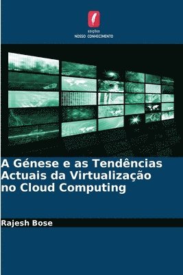 A Gnese e as Tendncias Actuais da Virtualizao no Cloud Computing 1