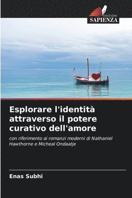 bokomslag Esplorare l'identit attraverso il potere curativo dell'amore