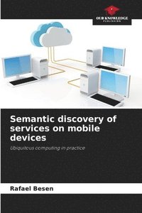 bokomslag Semantic discovery of services on mobile devices