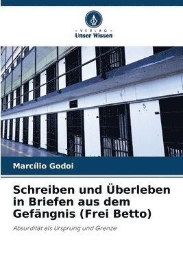 Schreiben und berleben in Briefen aus dem Gefngnis (Frei Betto) 1