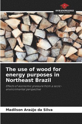 bokomslag The use of wood for energy purposes in Northeast Brazil
