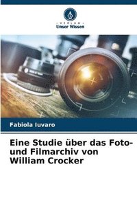 bokomslag Eine Studie ber das Foto- und Filmarchiv von William Crocker