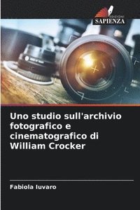 bokomslag Uno studio sull'archivio fotografico e cinematografico di William Crocker