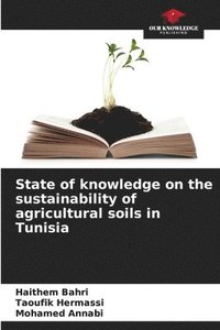 bokomslag State of knowledge on the sustainability of agricultural soils in Tunisia