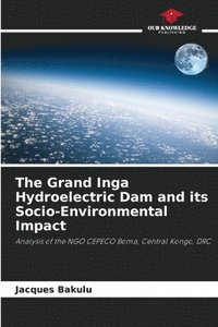 bokomslag The Grand Inga Hydroelectric Dam and its Socio-Environmental Impact