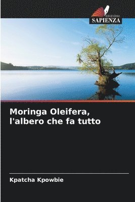 bokomslag Moringa Oleifera, l'albero che fa tutto